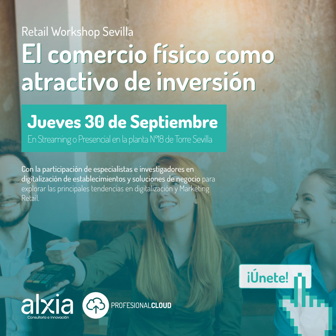Sevilla acogerá el primer workshop para el sector Retail: «El comercio físico como atractivo de inversión»