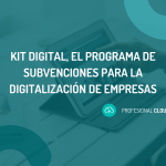 Kit Digital, el programa de subvenciones para la digitalización de empresas